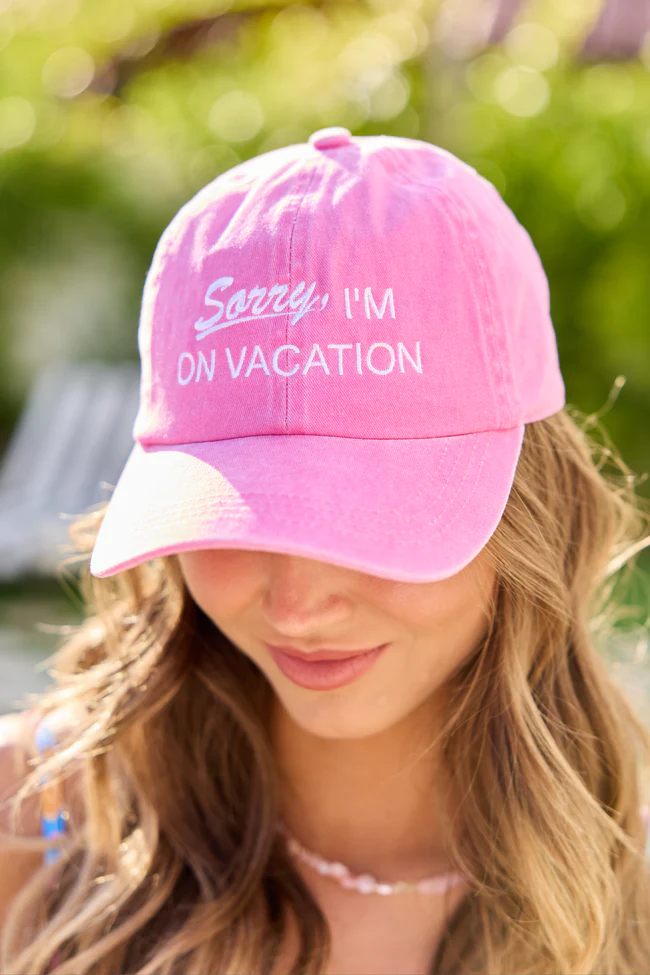 Sorry I'm On Vacation Pink Hat